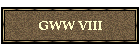 GWW VIII