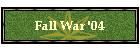 Fall War '04