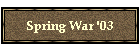 Spring War '03